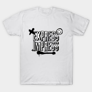 Express, impress T-Shirt